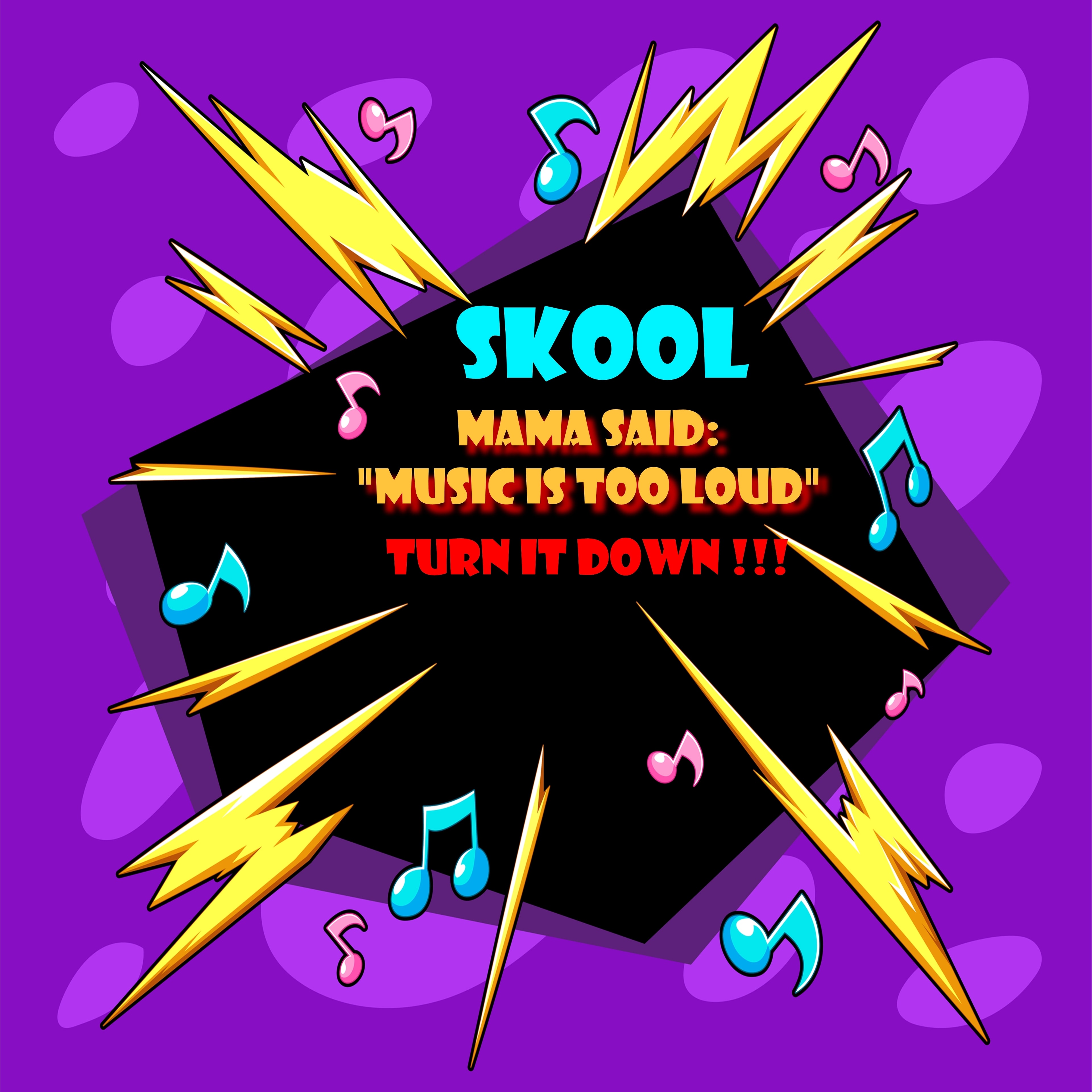 Skool — Mama Said: Music Is Too Loud