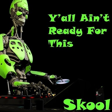 Y'all Ain't Ready For This — Skool skeleton DJ artwork
