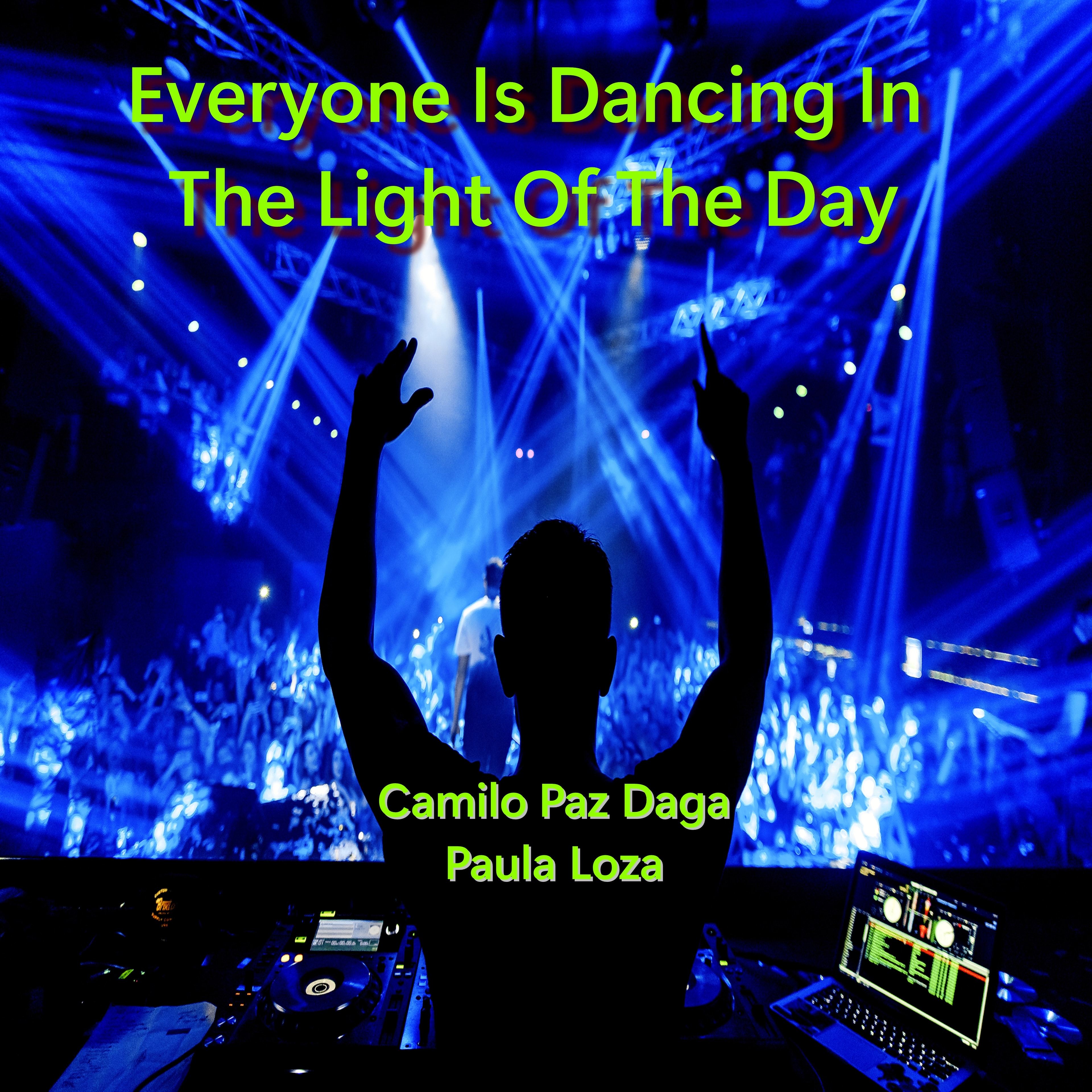 Everyone Is Dancing In The Light Of The Day — Camilo Paz Daga & Paula Loza